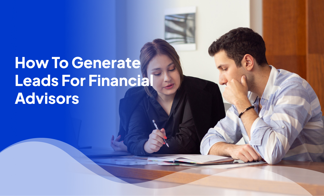 How To Generate Leads For Financial Advisors