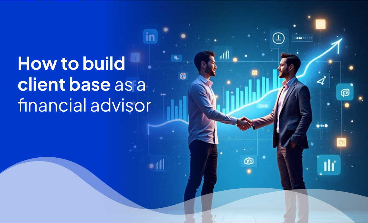How to Build a Client Base as a Financial Advisor