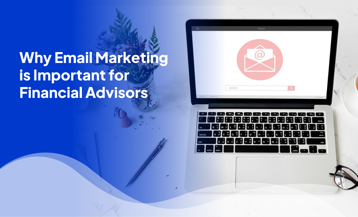 Why Email Marketing is Important for Financial Advisors