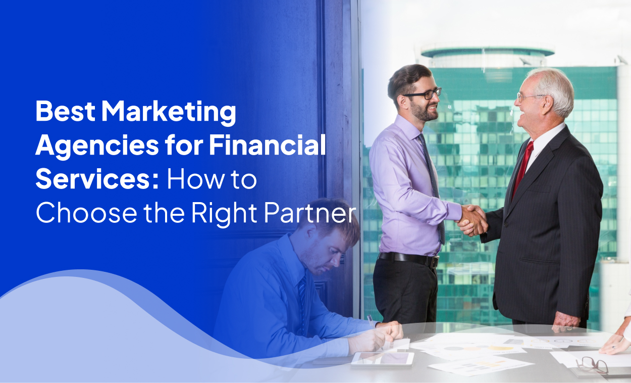 Best Marketing Agencies for Financial Services How to Choose the Right Partner