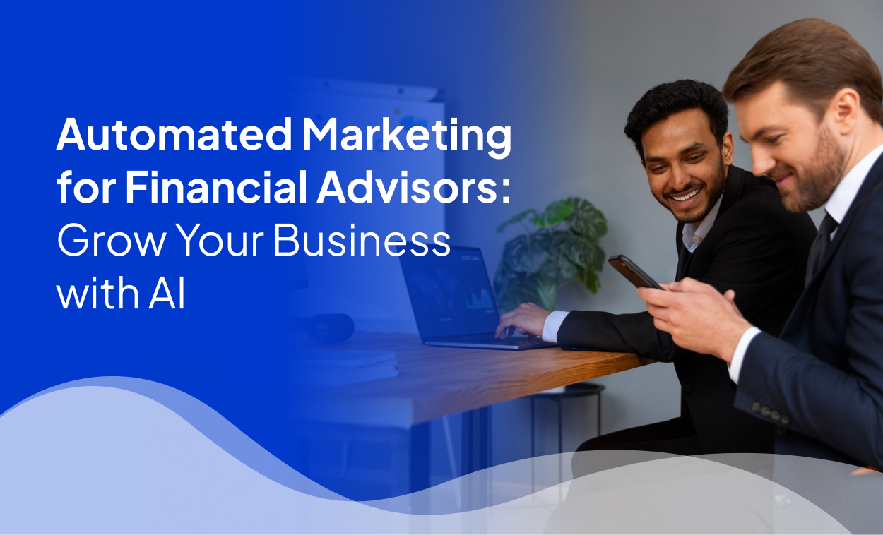 Automated Marketing for Financial Advisors: Grow Your Business with AI