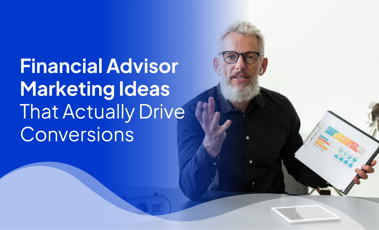 Financial Advisor Marketing Ideas That Actually Drive Conversions