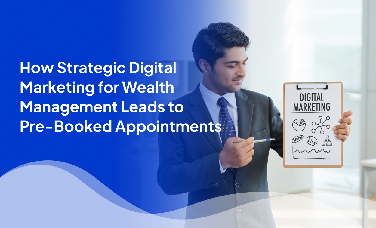 How Strategic Digital Marketing for Wealth Management Can Lead to Pre-Booked Appointment